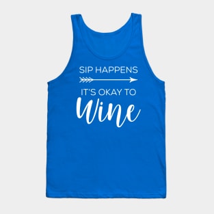 sip happens it's ok to wine 2 Tank Top